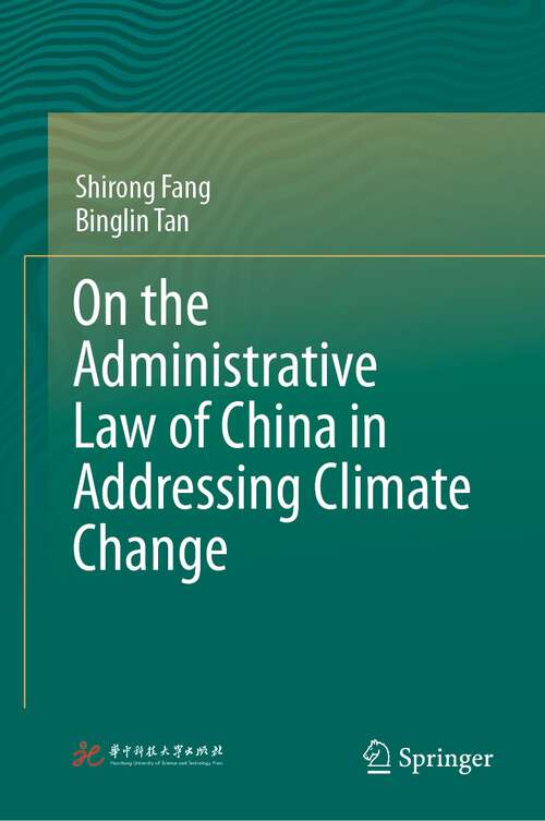 Book cover of On the Administrative Law of China in Addressing Climate Change (1st ed. 2023)