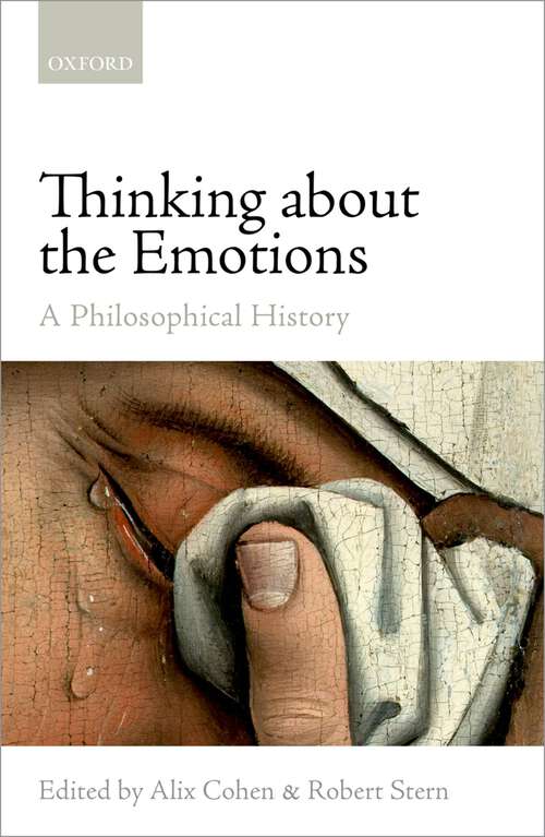Book cover of Thinking about the Emotions: A Philosophical History (Mind Association Occasional Series)