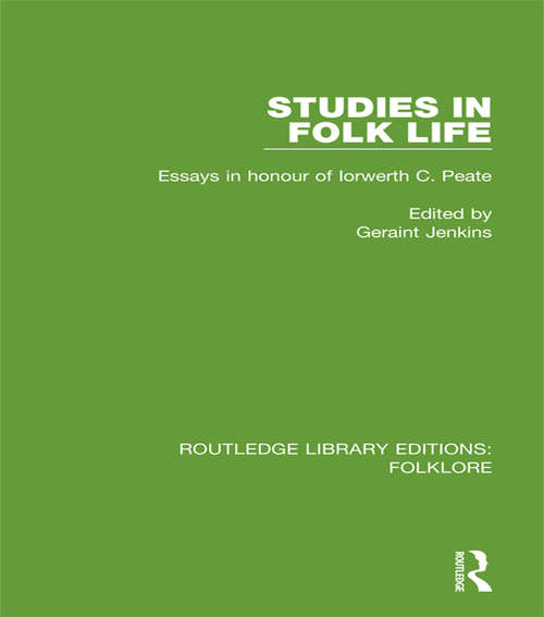 Book cover of Studies in Folk Life: Essays in Honour of Iorwerth C. Peate (Routledge Library Editions: Folklore)