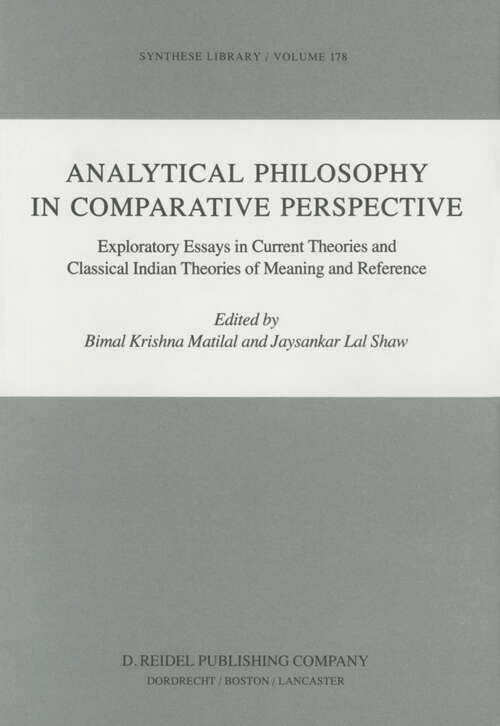 Book cover of Analytical Philosophy in Comparative Perspective: Exploratory Essays in Current Theories and Classical Indian Theories of Meaning and Reference (1985) (Synthese Library #178)