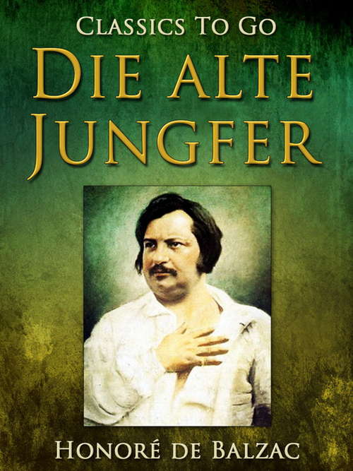 Book cover of Die alte Jungfer (Classics To Go)