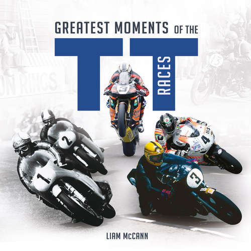 Book cover of Greatest Moments of the TT Races