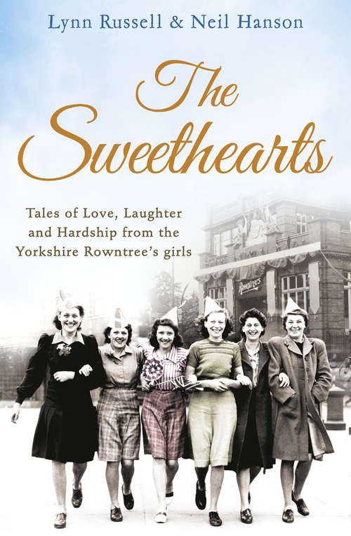 Book cover of The Sweethearts: Tales Of Love, Laughter And Hardship From The Yorkshire Rowntree's Girls (ePub edition) (Individual Stories From The Sweethearts Ser. #3)