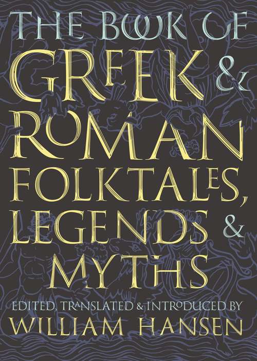 Book cover of The Book of Greek and Roman Folktales, Legends, and Myths