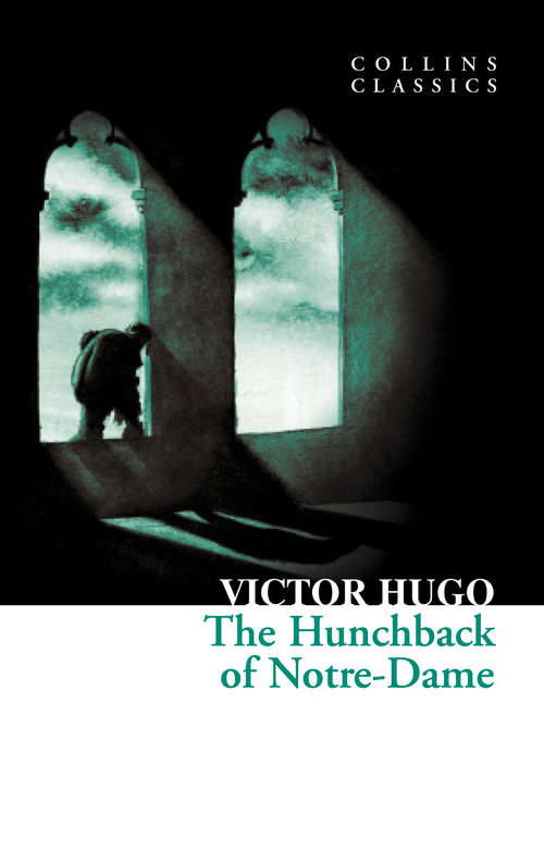 Book cover of The Hunchback of Notre-Dame: A Pantomime (ePub edition) (Collins Classics)