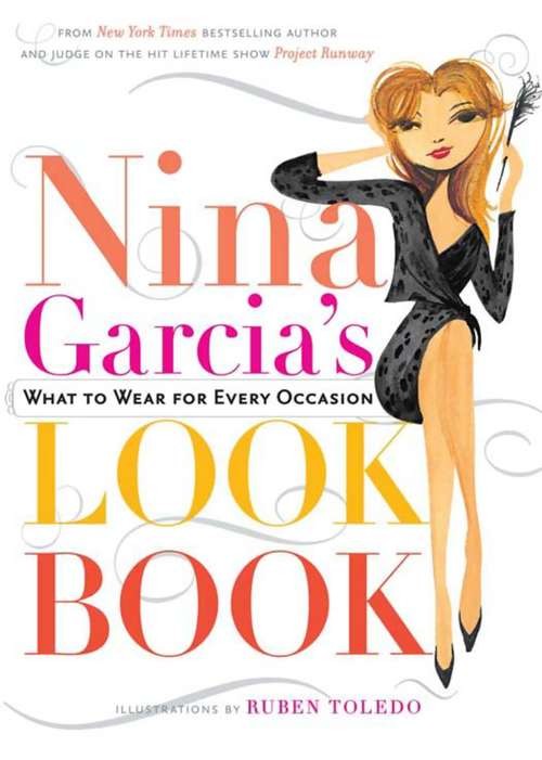 Book cover of Nina Garcia's Look Book: What to Wear for Every Occasion