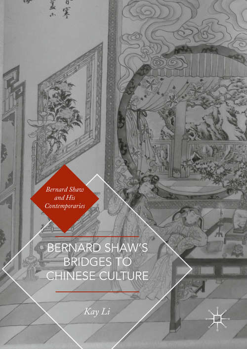 Book cover of Bernard Shaw’s Bridges to Chinese Culture (1st ed. 2016) (Bernard Shaw and His Contemporaries)
