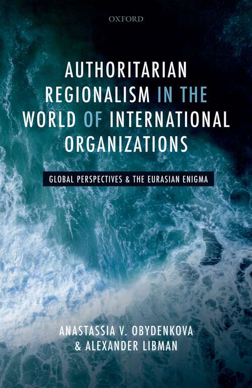 Book cover of Authoritarian Regionalism in the World of International Organizations: Global Perspective and the Eurasian Enigma