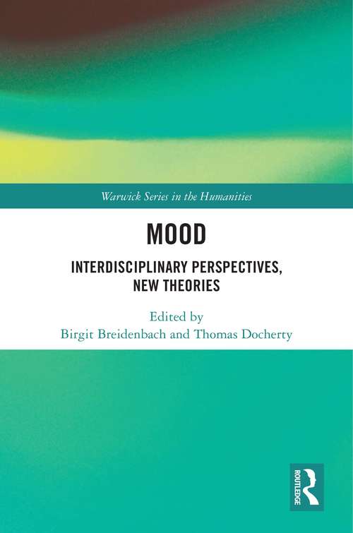 Book cover of Mood: Interdisciplinary Perspectives, New Theories (Warwick Series in the Humanities)