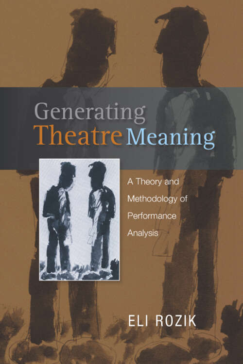 Book cover of Generating Theatre Meaning: A Theory and Methodology of Performance Analysis
