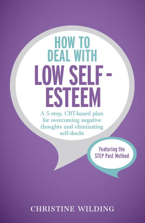 Book cover of How to Deal with Low Self-Esteem: A 5-step, CBT-based plan for overcoming negative thoughts and eliminating self-doubt