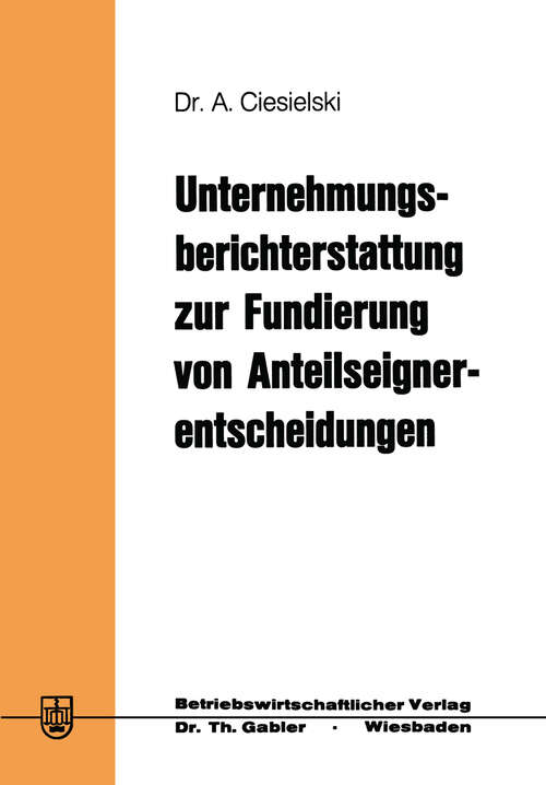 Book cover of Unternehmungsberichterstattung zur Fundierung von Anteilseignerentscheidungen (1977)