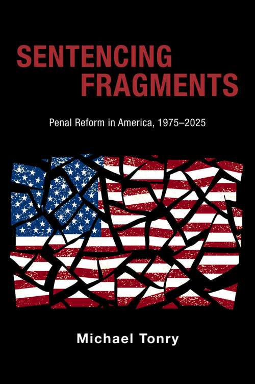 Book cover of Sentencing Fragments: Penal Reform in America, 1975-2025 (Studies in Crime and Public Policy)