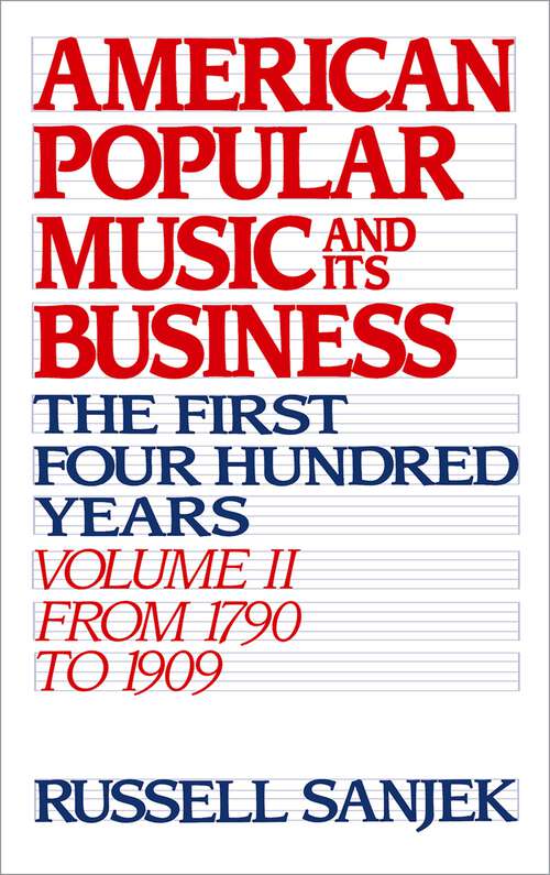 Book cover of American Popular Music and Its Business: The First Four Hundred Years