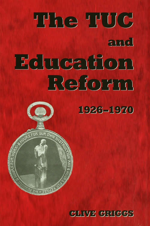 Book cover of The TUC and Education Reform, 1926-1970 (Woburn Education Series)