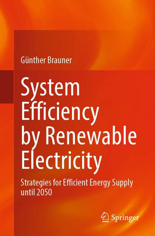 Book cover of System Efficiency by Renewable Electricity: Strategies for Efficient Energy Supply until 2050 (1st ed. 2022)