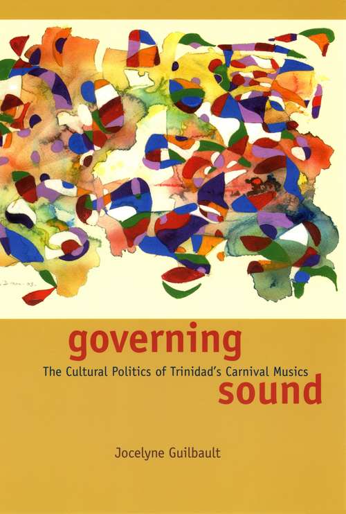Book cover of Governing Sound: The Cultural Politics of Trinidad's Carnival Musics (Chicago Studies in Ethnomusicology)