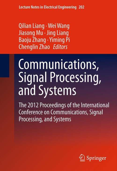 Book cover of Communications, Signal Processing, and Systems: The 2012 Proceedings of the International Conference on Communications, Signal Processing, and Systems (2012) (Lecture Notes in Electrical Engineering #202)