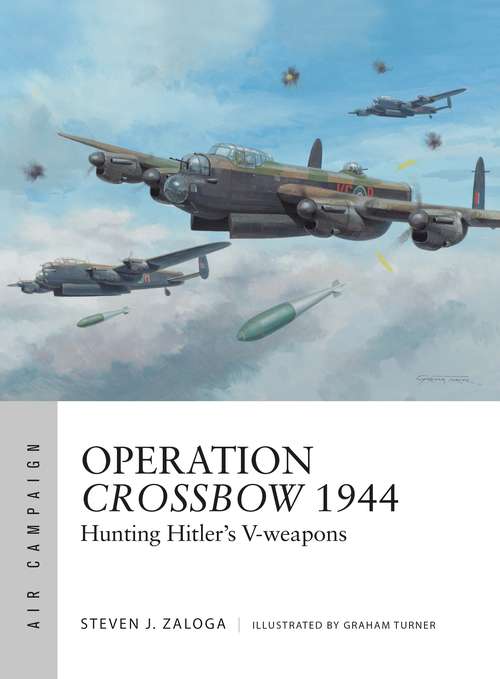 Book cover of Operation Crossbow 1944: Hunting Hitler's V-weapons (Air Campaign #5)