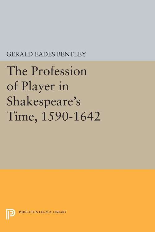 Book cover of The Profession of Player in Shakespeare's Time, 1590-1642