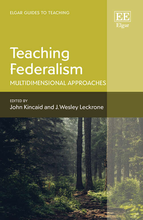 Book cover of Teaching Federalism: Multidimensional Approaches (Elgar Guides to Teaching)