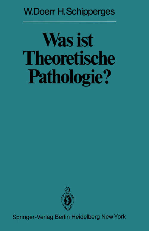 Book cover of Was ist Theoretische Pathologie? (1979) (Veröffentlichungen aus der Forschungsstelle für Theoretische Pathologie der Heidelberger Akademie der Wissenschaften)