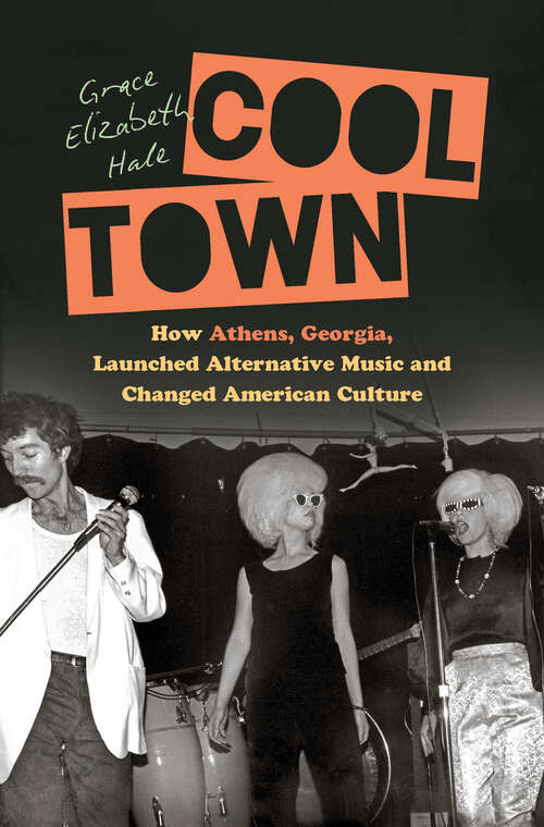 Book cover of Cool Town: How Athens, Georgia, Launched Alternative Music and Changed American Culture (A Ferris and Ferris Book)