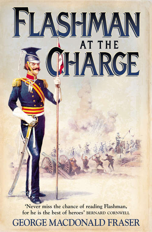 Book cover of Flashman at the Charge: Flashman At The Charge, Flashman In The Great Game, Flashman And The Angel Of The Lord (ePub edition) (The Flashman Papers #7)