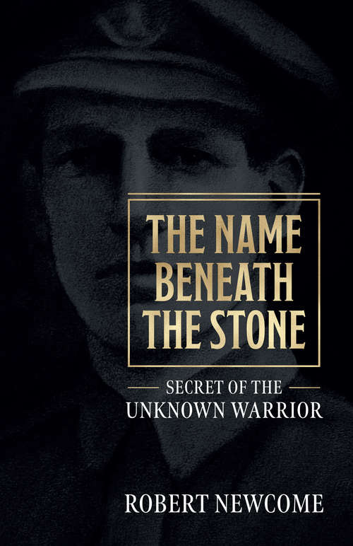 Book cover of The Name Beneath the Stone: Secret of the Unknown Warrior