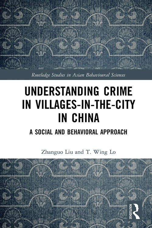 Book cover of Understanding Crime in Villages-in-the-City in China: A Social and Behavioral Approach (Routledge Studies in Asian Behavioural Sciences)