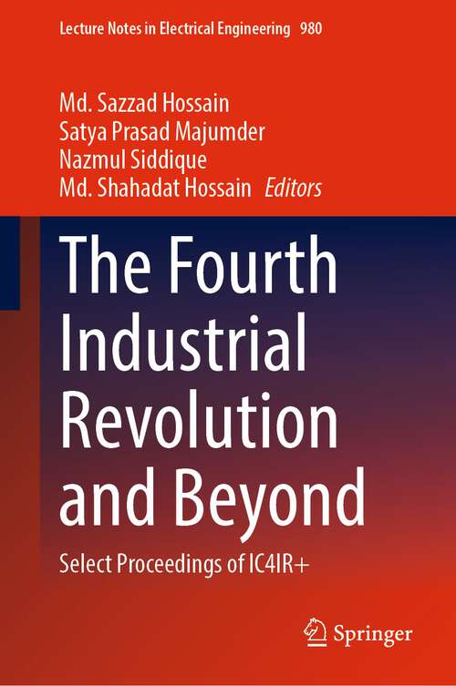 Book cover of The Fourth Industrial Revolution and Beyond: Select Proceedings of IC4IR+ (1st ed. 2023) (Lecture Notes in Electrical Engineering #980)