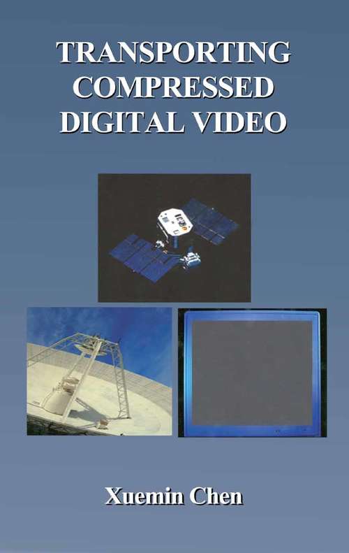 Book cover of Transporting Compressed Digital Video (2002) (The Springer International Series in Engineering and Computer Science #674)