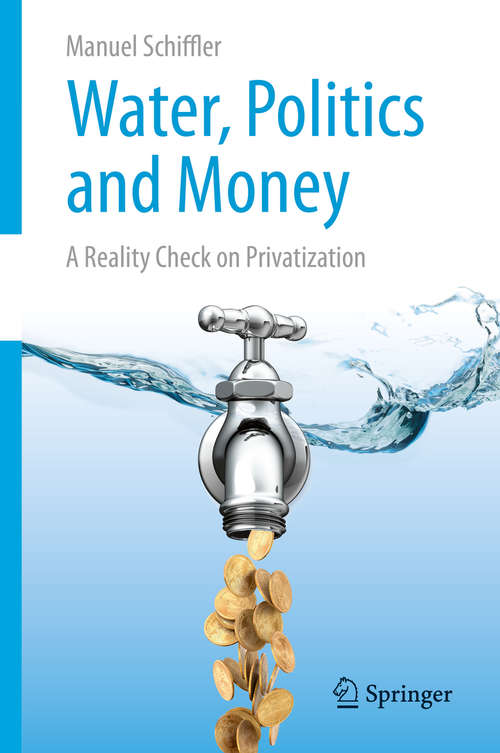 Book cover of Water, Politics and Money: A Reality Check on Privatization (2015)