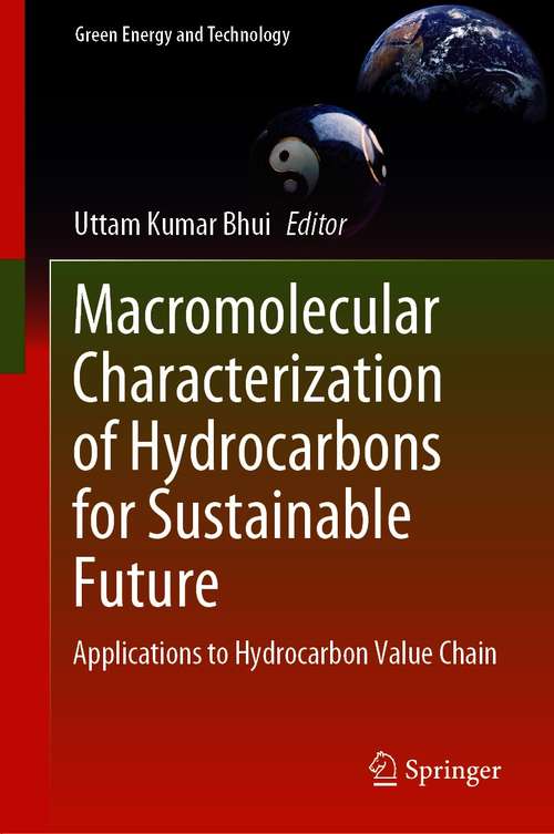Book cover of Macromolecular Characterization of Hydrocarbons for Sustainable Future: Applications to Hydrocarbon Value Chain (1st ed. 2021) (Green Energy and Technology)