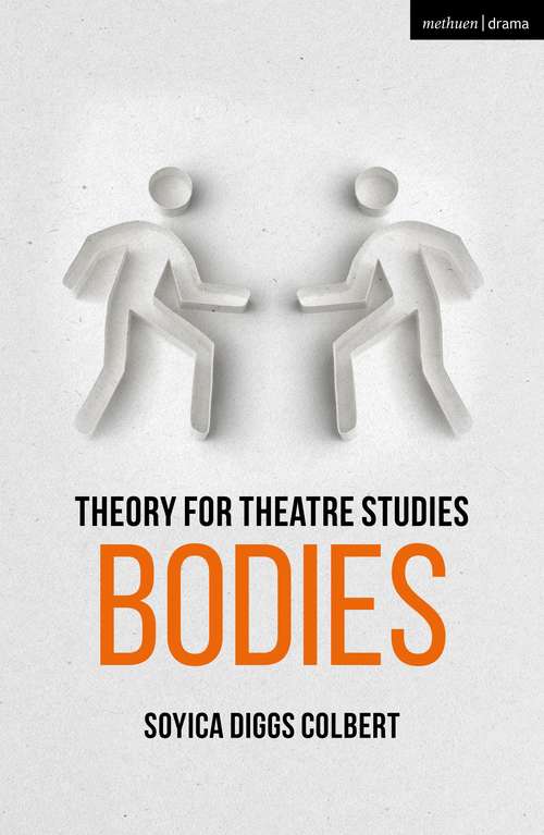 Book cover of Theory for Theatre Studies: Bodies (Theory for Theatre Studies)