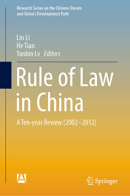 Book cover of Rule of Law in China: A Ten-year Review (2002-2012) (1st ed. 2019) (Research Series on the Chinese Dream and China’s Development Path)