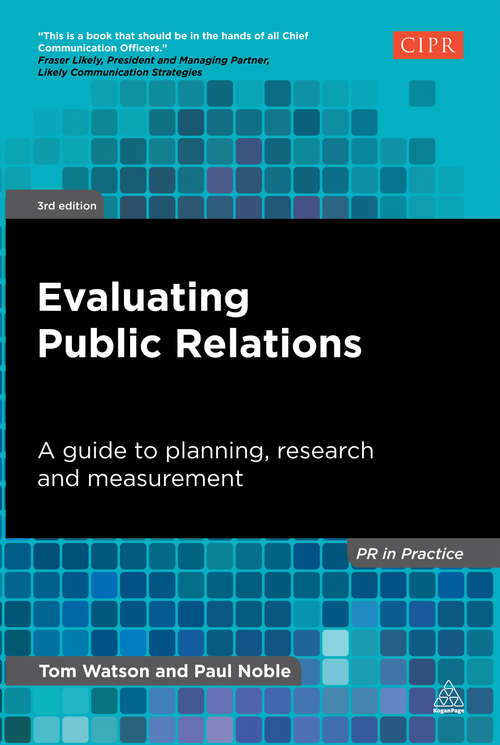 Book cover of Evaluating Public Relations: A Guide to Planning, Research and Measurement (3) (PR In Practice)