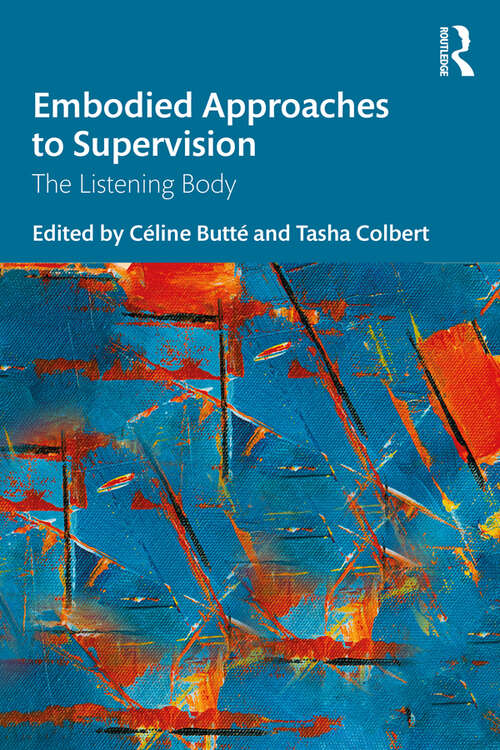 Book cover of Embodied Approaches to Supervision: The Listening Body