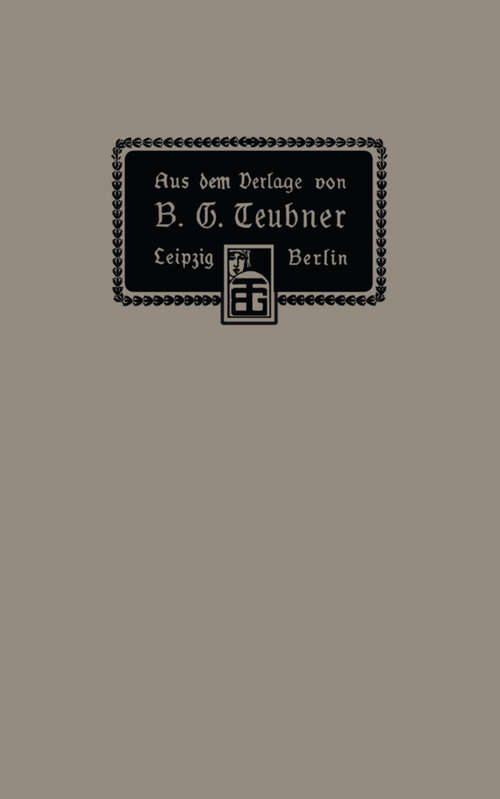 Book cover of Aus dem Verlage von B. G. Teubner in Leipzig und Berlin (1906)