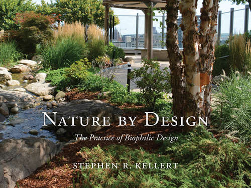 Book cover of Nature by Design: The Practice of Biophilic Design