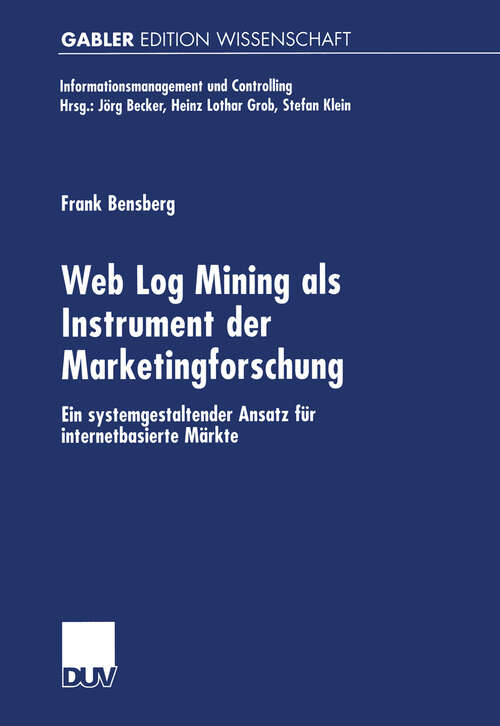Book cover of Web Log Mining als Instrument der Marketingforschung: Ein systemgestaltender Ansatz für internetbasierte Märkte (2001) (Informationsmanagement und Controlling)