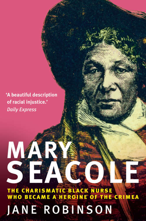 Book cover of Mary Seacole: The Charismatic Black Nurse Who Became a Heroine of the Crimea