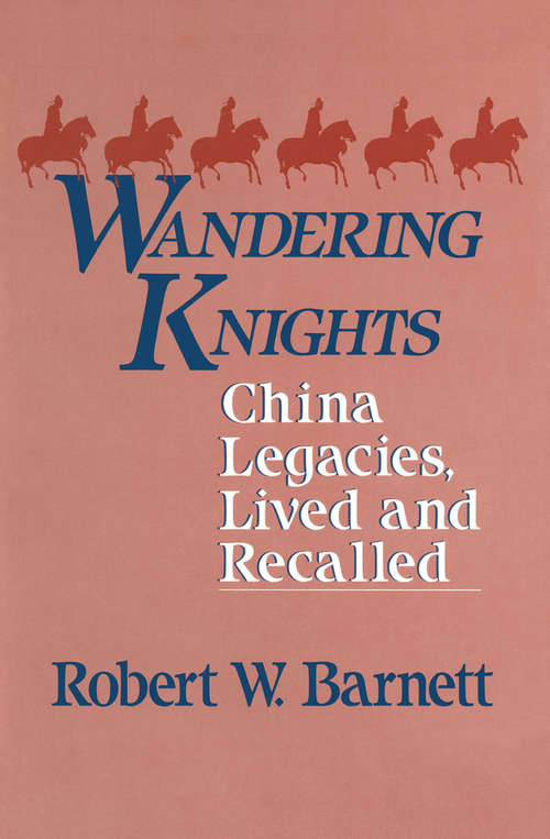 Book cover of Wandering Knights: China Legacies, Lived and Recalled