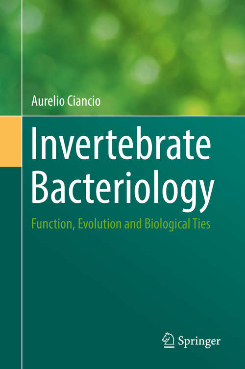 Book cover of Invertebrate Bacteriology: Function, Evolution and Biological Ties (1st ed. 2016) (Sustainability In Plant And Crop Protection Ser.)