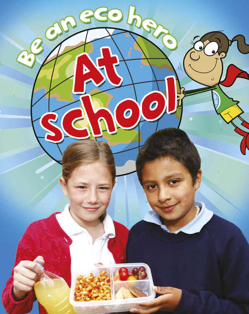 Book cover of At School (Be an Eco Hero #2)