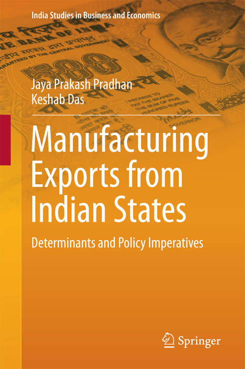 Book cover of Manufacturing Exports from Indian States: Determinants and Policy Imperatives (1st ed. 2016) (India Studies in Business and Economics)