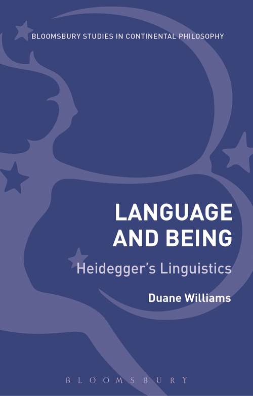 Book cover of Language and Being: Heidegger's Linguistics (Bloomsbury Studies in Continental Philosophy)