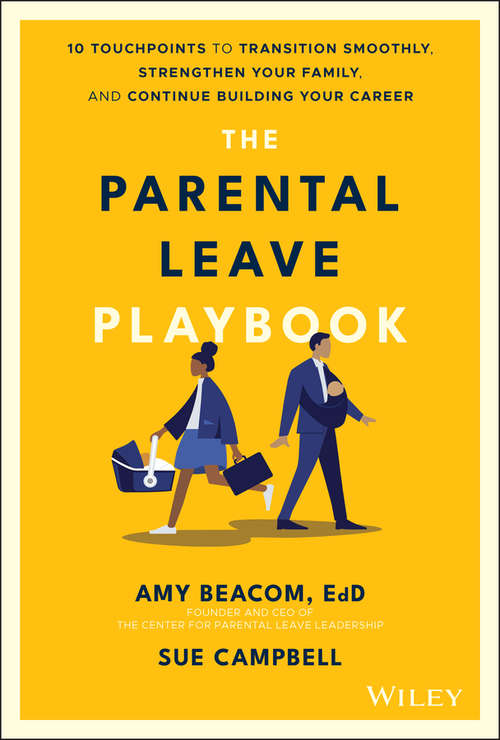 Book cover of The Parental Leave Playbook: 10 Touchpoints to Transition Smoothly, Strengthen Your Family, and Continue Building your Career