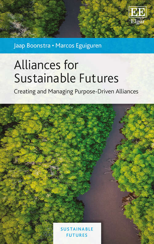 Book cover of Alliances for Sustainable Futures: Creating and Managing Purpose-Driven Alliances (Sustainable Futures)