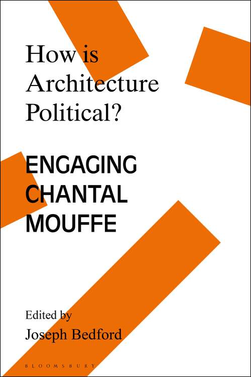 Book cover of How is Architecture Political?: Engaging Chantal Mouffe (Architecture Exchange: Engagements with Contemporary Theory and Philosophy)